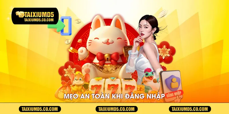 Mẹo an toàn khi đăng nhập 